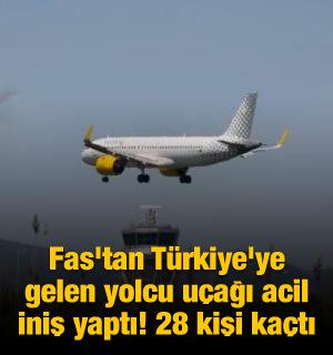 Fas’tan Türkiye’ye gelen yolcu uçağı acil iniş yaptı! 28 kişi kaçtı